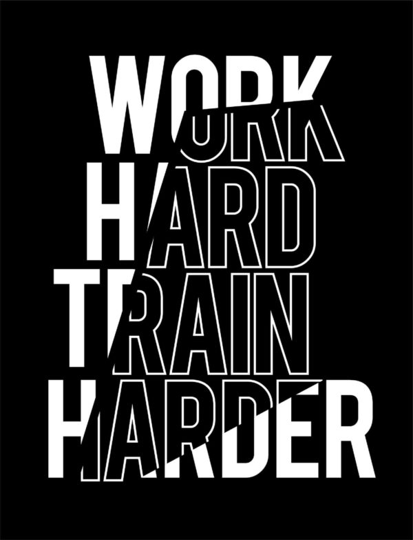Work Hard Train Harder